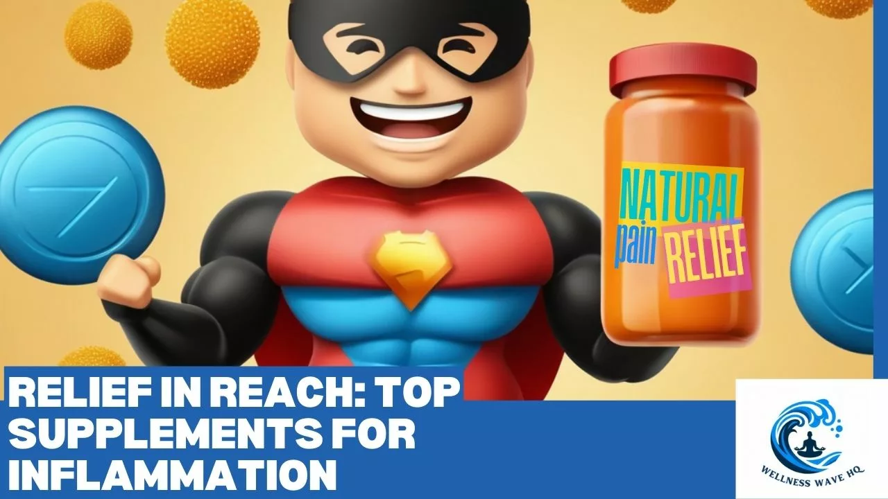 An image of a superhero holding a pill bottle that says Natural Pain Relief and a pill. Text says: Relief in Reach: Top supplements for inflammation.