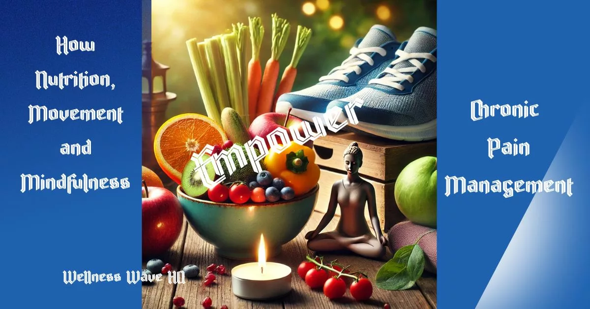 The image shows fresh fruit in a bowl representing nutrition, a pair of running shoes representing movement, a glowing candle and a figurine in a yoga pose representing mindfulness. The image also has the title of the article "How Nutrition, Movement, and Mindfulness Empower Chronic Pain Management".